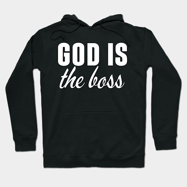 God Is The Boss - Christian Hoodie by Arts-lf